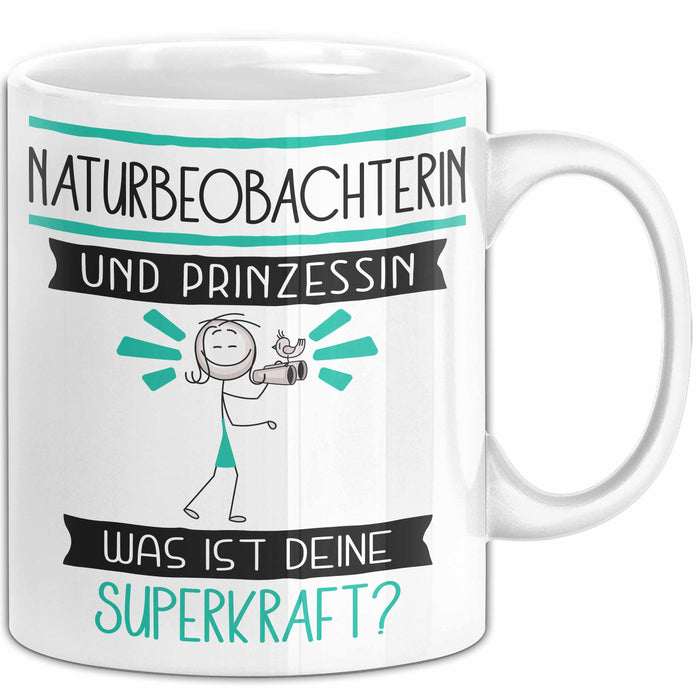 Naturbeobachterin Und Prinzessin Tasse Geschenk Für Eine Naturbeobachterin Geburtstag Was Ist Deine Superkraft Weiß Trendation