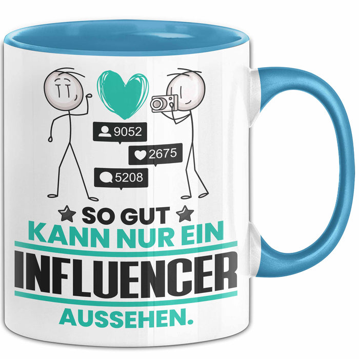 Influencer Geschenk Tasse So Gut Kann Nur Ein Influencer Aussehen Geschenkidee Kaffee-Becher Blau Trendation