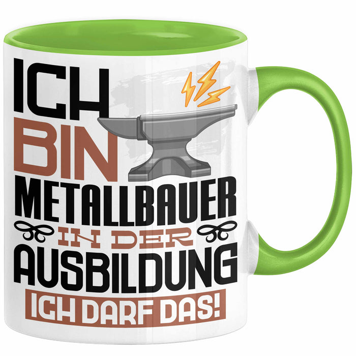 Metallbauer Ausbildung Tasse Geschenk Ich Bin Metallbauer In Der Ausbildung Ich Darf Das Geschenkidee Spruch Grün Trendation