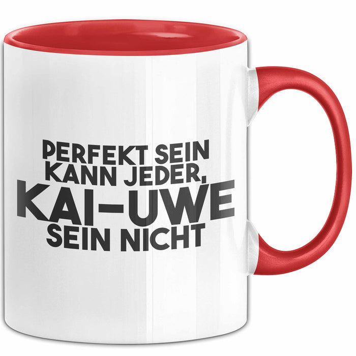 Kai-Uwe Tasse Perfekt Sein Kann Jeder, Kai-Uwe Sein Nicht Geschenk