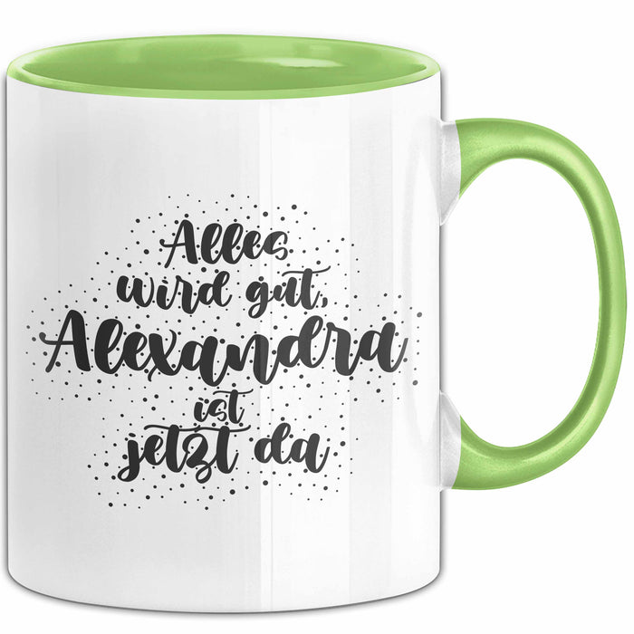 Alexandra Tasse Alles Wird Gut, Alexandra Ist Jetzt Da Geschenk