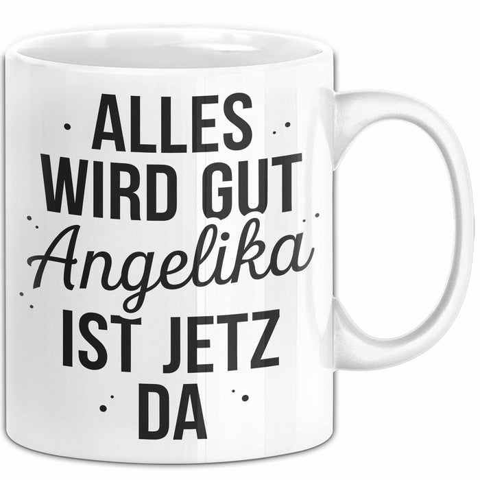 Angelika Tasse Geschenk Alles Ist Gut Angelika Ist Jetz Da Geschenkidee Becher mit Name Weiß Trendation