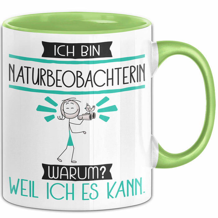 Naturbeobachterin Tasse Geschenk Ich Bin Naturbeobachterin Warum Weil Ich Es Kann Geschenkidee Geburtstag Grün Trendation