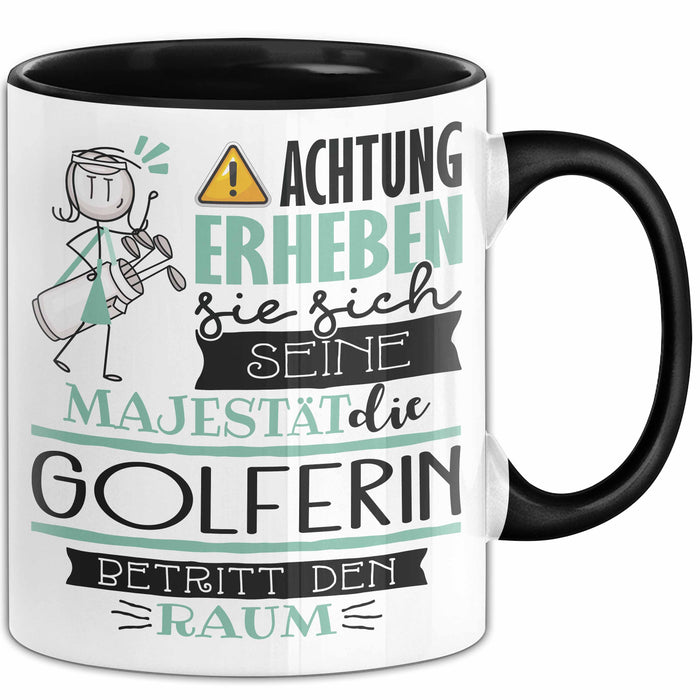 Golferin Tasse Geschenk Lustiger Spruch Bitte Erheben Sie Sich Seine Majestät Die Golferin Betritt Den Raum Schwarz Trendation