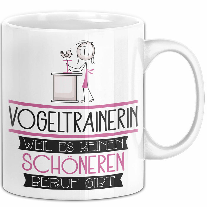 Vogeltrainerin Weil Es Keinen Schöneren Beruf Gibt Tasse Geschenk für Eine Vogeltrainerin Lustig Weiß Trendation