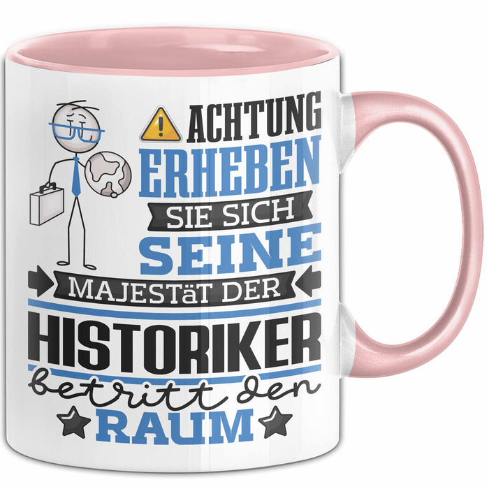 Historiker Geschenk Tasse Lustiger Spruch Erheben Sie Sich Der Historiker Betritt den Raum Rosa Trendation