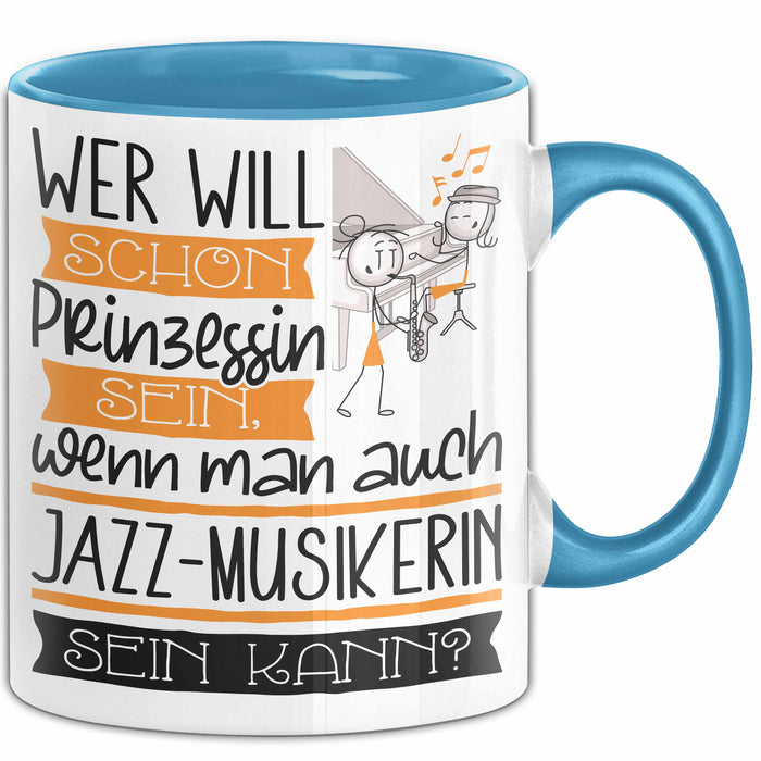 Jazz-Musikerin Tasse Geschenk Spruch Wer Will Schon Prinzessin Sein Wenn Man Auch Jazz-Musikerin Sein Kann Blau Trendation