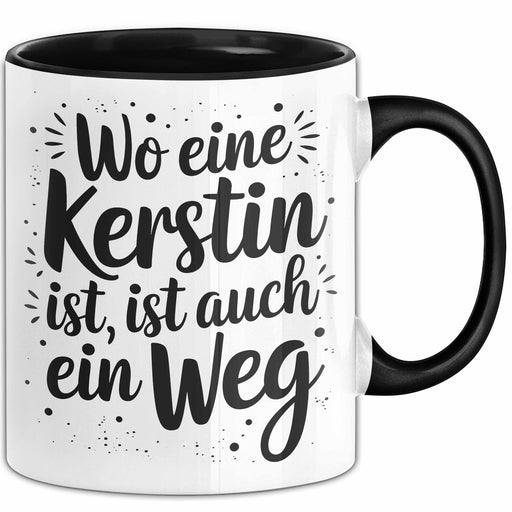 Kerstin Tasse Geschenk Wo Eine Kerstin Ist Ist Auch Ein Weg Geschenkidee Becher mit Name Schwarz Trendation