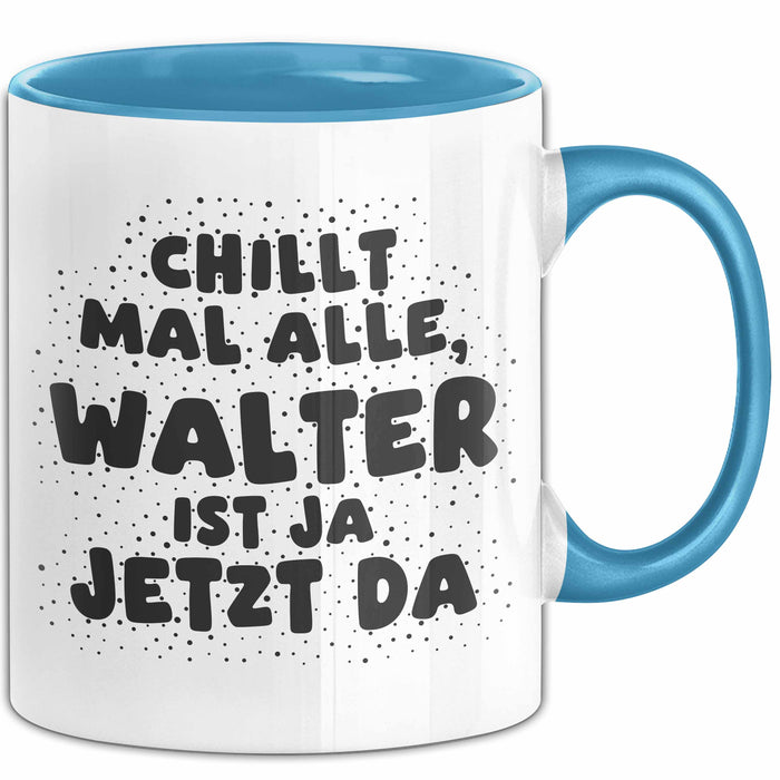 Walter Tasse Chillt Mal Alle, Walter Ist Ja Jetzt Da Geschenk