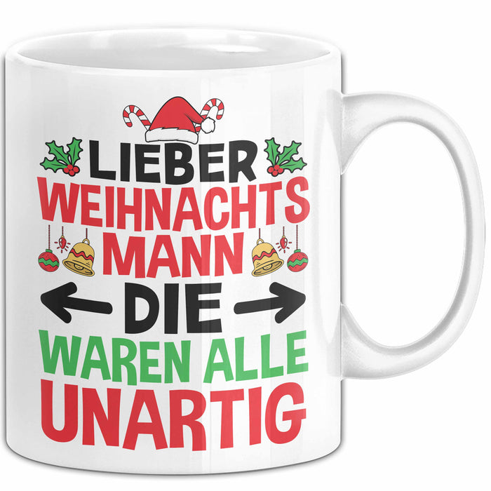 Weihnachten Tasse Geschenk Lieber Weihnachtsmann Die Waren Alle Unartig Geschenkidee Xmas Kaffee-Becher Weiß Trendation