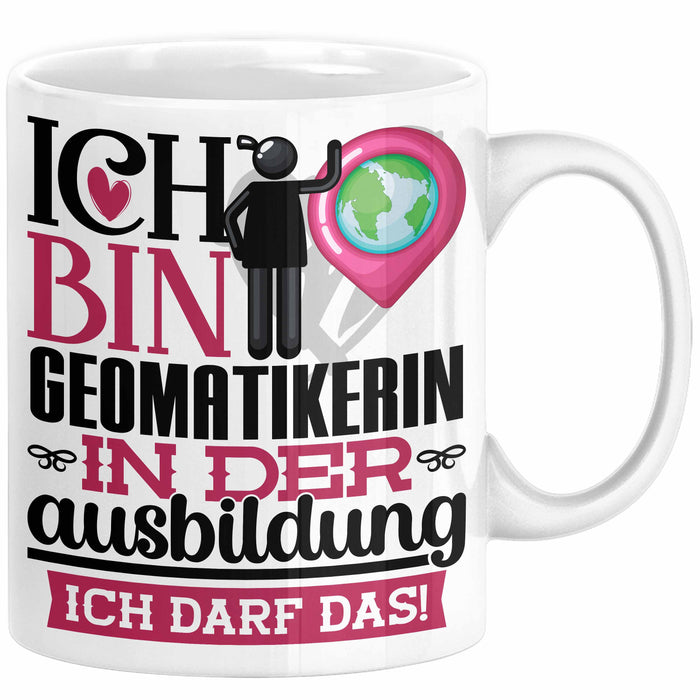 Geomatikerin Ausbildung Start Geschenk Tasse Ich Bin Geomatikerin In Der Ausbildung Ich Darf Das Kaffee-Becher Geschenkidee Weiß Trendation