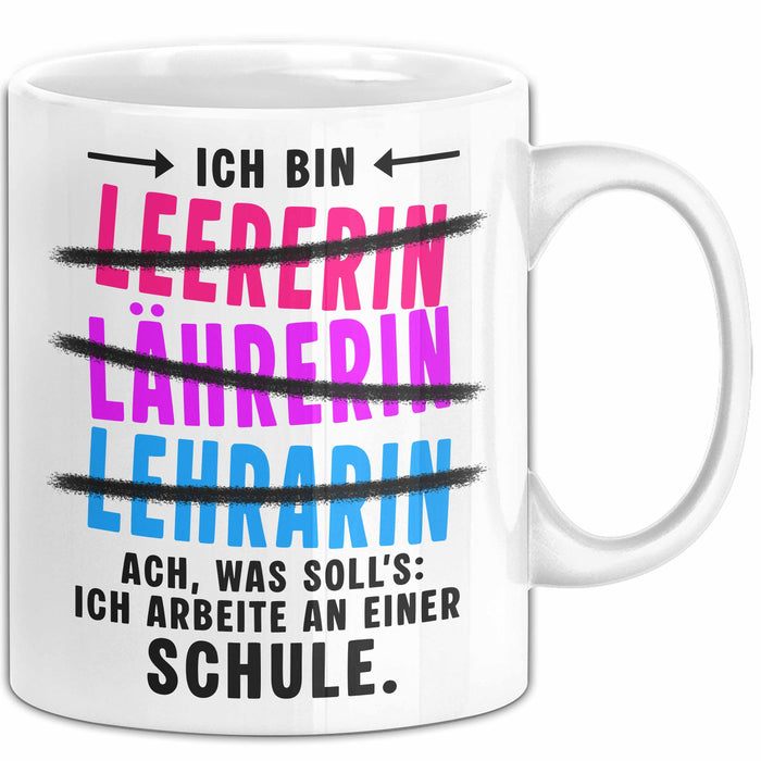 Lehrer Unterricht Tasse Geschenk Lustige Geschenkidee Spruch Ich Bin Lehrerin Ach Was Soll'S Ich Arbeite An Einer Schule Weiß Trendation