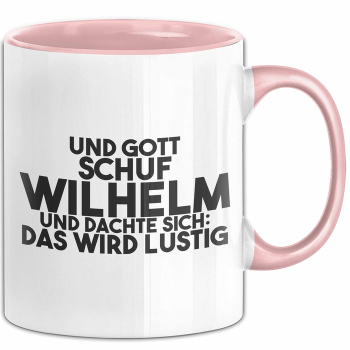 Wilhelm Tasse Und Gott Schuf Wilhelm Und Dachte Sich: Das Wird Lustig