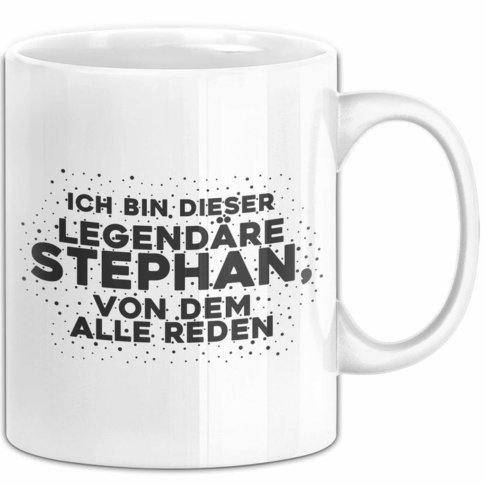 Stephan Tasse Ich Bin Dieser Legendaere Stephan, Von Dem Alle Reden
