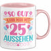 25er Geburtstag Tasse Geschenk Frauen So Gut Kann Man Mit 25 Aussehen Geschenkidee Geburtstag Rosa Trendation