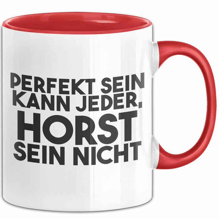 Horst Tasse Perfekt Sein Kann Jeder, Horst Sein Nicht Geschenk