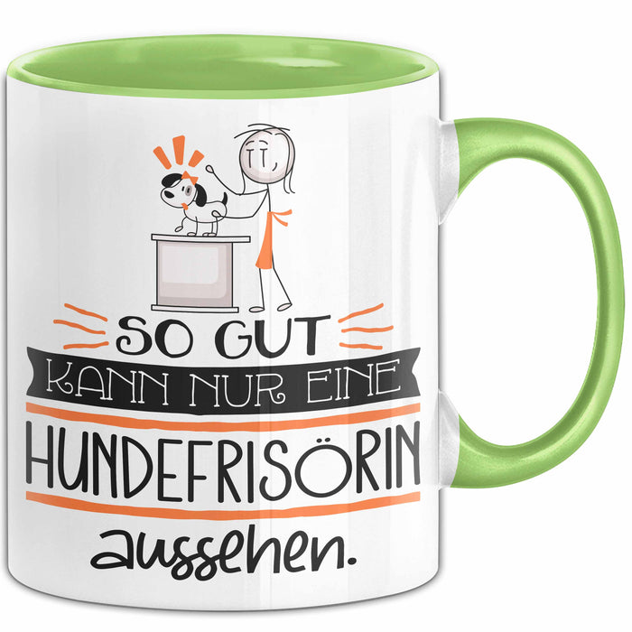Hundefrisörin Geschenk Tasse So Gut Kann Nur Eine Hundefrisörin Aussehen Geschenkidee Geburtstag Weihnachten Lustig Grün Trendation