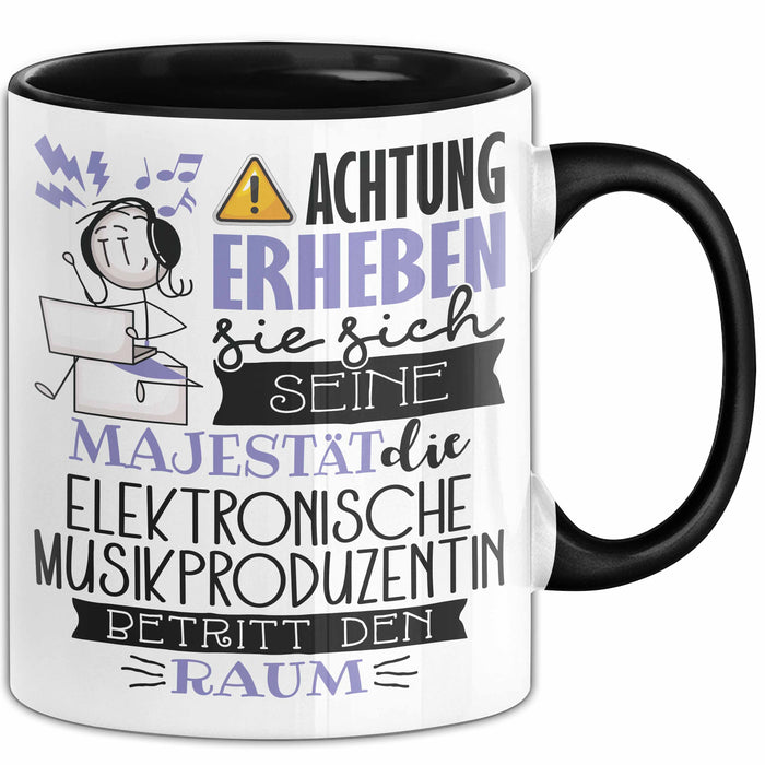 Elektronische Musikproduzentin Tasse Geschenk Lustiger Spruch Bitte Erheben Sie Sich Seine Majestät Die Elektronische Musikproduzentin Betritt Den Raum Schwarz Trendation