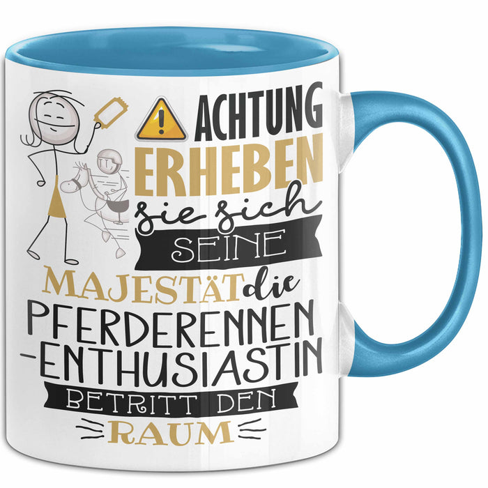 Pferderennen-Enthusiastin Tasse Geschenk Lustiger Spruch Bitte Erheben Sie Sich Seine Majestät Die Pferderennen-Enthusiastin Betritt Den Raum Blau Trendation