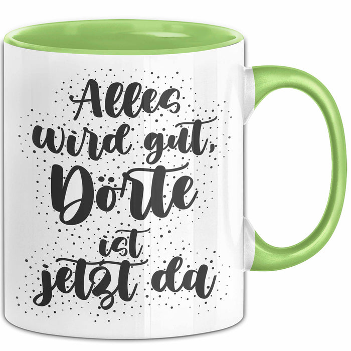Doerte Tasse Alles Wird Gut, Doerte Ist Jetzt Da Geschenk