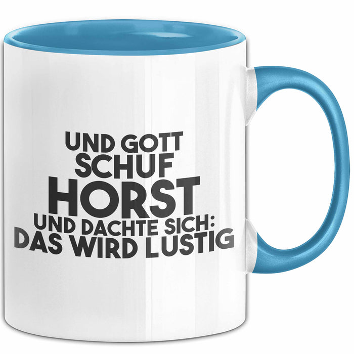 Horst Tasse Und Gott Schuf Horst Und Dachte Sich: Das Wird Lustig Geschenk