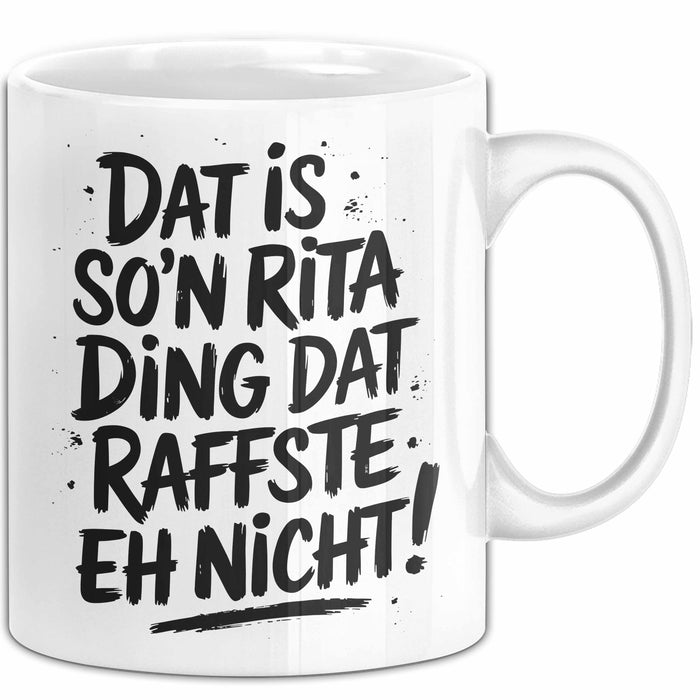 Rita Tasse Geschenk Dat Is So'n Rita Ding Dat Raffste Eh Nicht Geschenkidee Becher mit Name Weiß Trendation