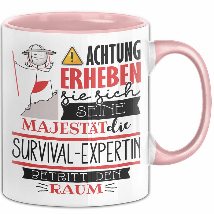 Survival-Expertin Tasse Geschenk Lustiger Spruch Bitte Erheben Sie Sich Seine Majestät Die Survival-Expertin Betritt Den Raum Rosa Trendation