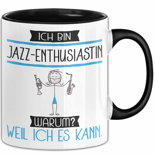 Jazz-Enthusiastin Tasse Geschenk Ich Bin Jazz-Enthusiastin Warum Weil Ich Es Kann Geschenkidee Geburtstag Trendation