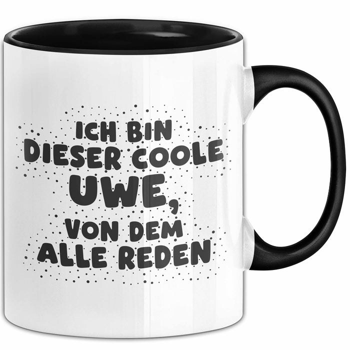 Uwe Tasse Ich Bin Dieser Coole Uwe, Von Dem Alle Reden Geschenk