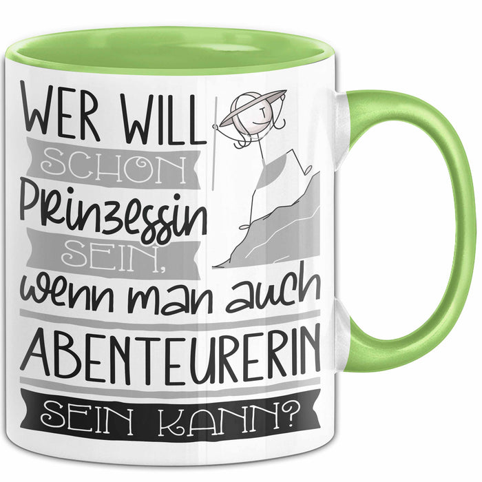 Abenteurerin Tasse Geschenk Spruch Wer Will Schon Prinzessin Sein Wenn Man Auch Abenteurerin Sein Kann Grün Trendation