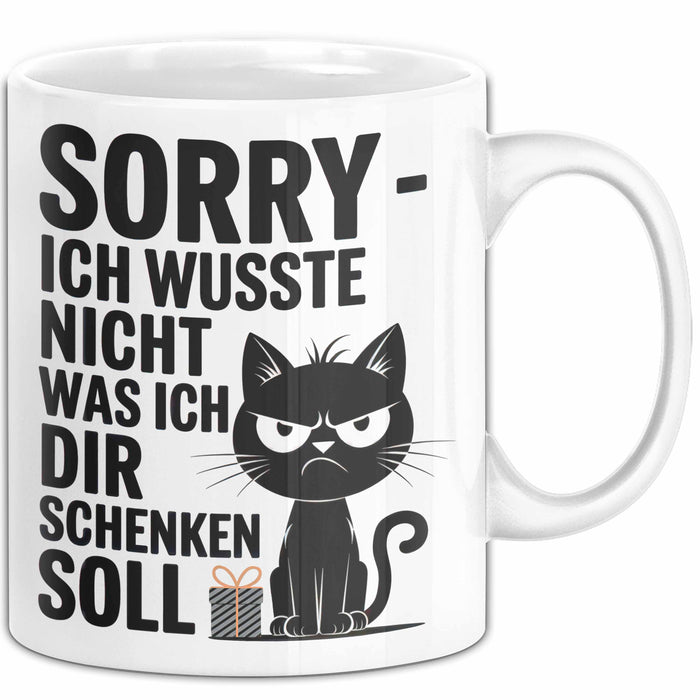 Sarkastische Katze Tasse Geschenk Lustige Geschenkidee Spruch Sorry Ich Wusste Nicht Was Ich Dir Schenken Soll Weiß Trendation