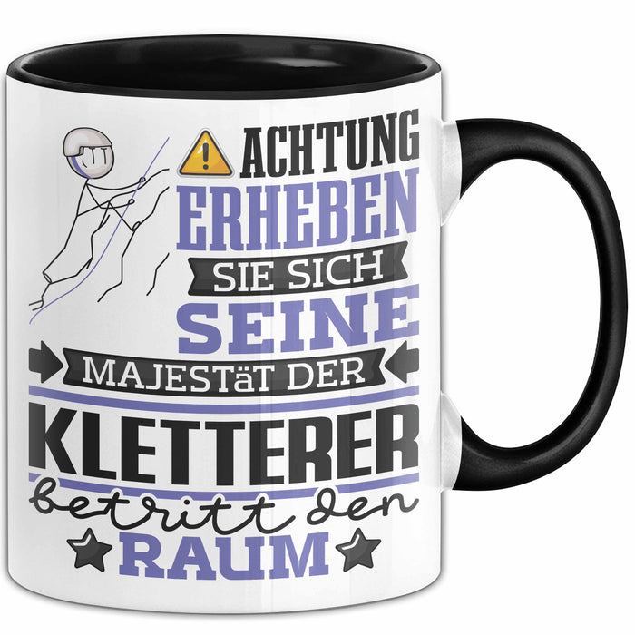 Kletterer Geschenk Tasse Lustiger Spruch Erheben Sie Sich Der Kletterer Betritt den Raum Schwarz Trendation