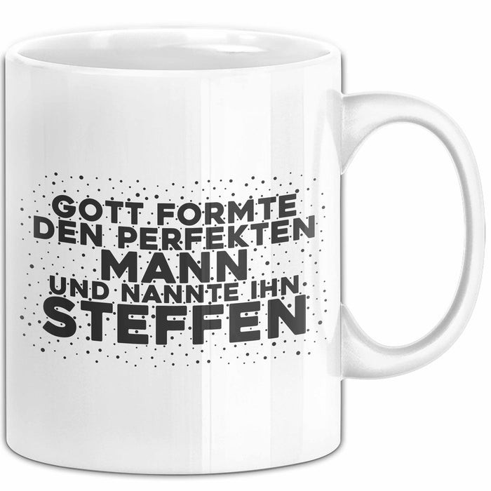 Steffen Tasse Gott Formte Den Perfekten Mann Und Nannte Ihn Steffen
