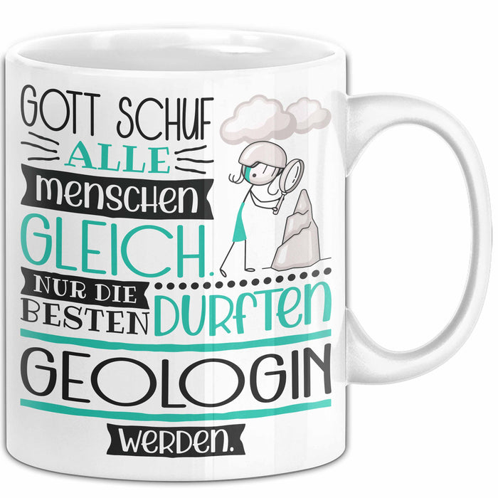 Geologin Geschenk Becher Tasse Gott Schuf Alle Menschen Gleich Nur Die Besten Durfeten Geologin Werden Geschenkidee Lustig Weiß Trendation