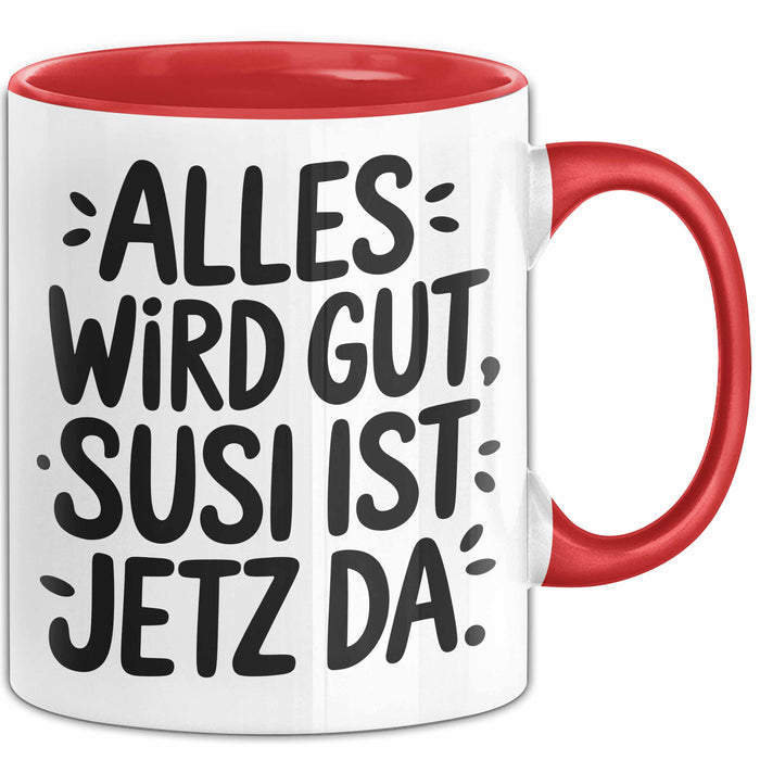 Susi Tasse Geschenk Alles Ist Gut Susi Ist Jetz Da Geschenkidee Becher mit Name Rot Trendation
