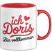 Doris Tasse Geschenk Ich Bin Vollkommen Doris Geschenkidee Geburtstag Rot Trendation