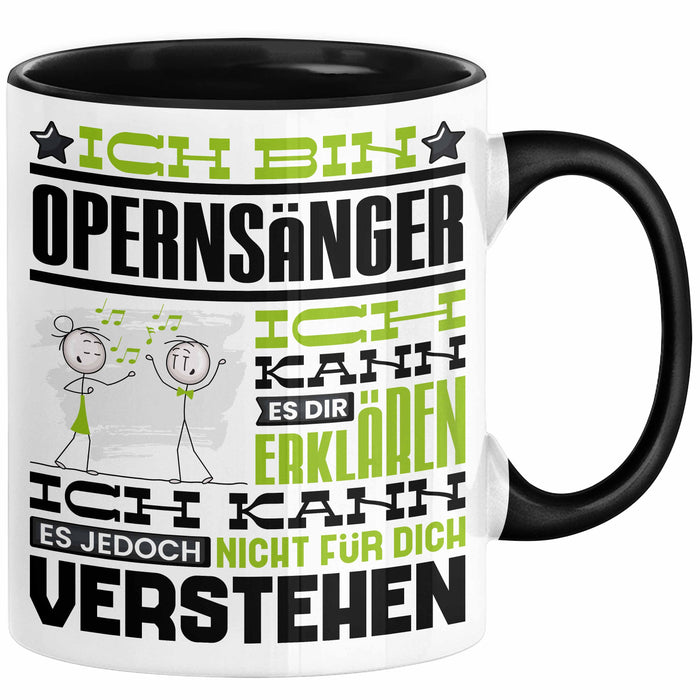 Opernsänger Geschenk Tasse Geschenkidee für Opernsänger Geburtstag Lustig Ich Bin Opernsänger Ich Kann Es Dir Erklären Aber Nicht Für Dich Verstehen Schwarz Trendation