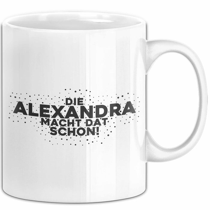 Alexandra Tasse Die Alexandra Macht Dat Schon Geschenk