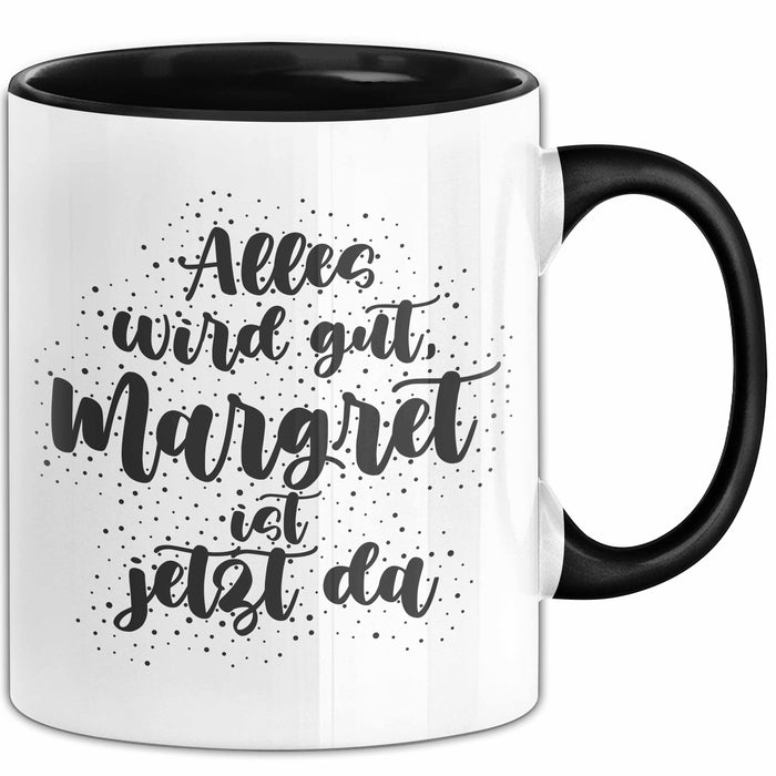Margret Tasse Alles Wird Gut, Margret Ist Jetzt Da Geschenk