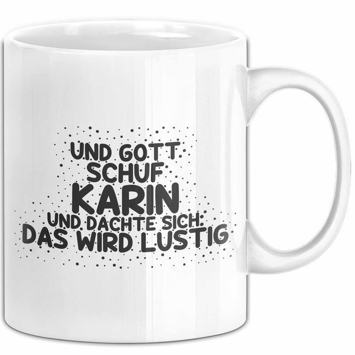 Karin Tasse Und Gott Schuf Karin Und Dachte Sich: Das Wird Lustig Geschenk