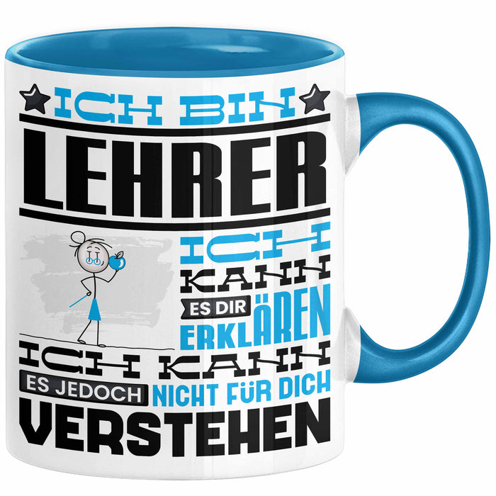 Lehrer Geschenk Tasse Geschenkidee für Lehrer Geburtstag Lustiger Spruch Ich Bin Lehrer Ich Kann Es Dir Erklären Aber Nicht Für Dich Verstehen Blau Trendation