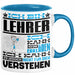 Lehrer Geschenk Tasse Geschenkidee für Lehrer Geburtstag Lustiger Spruch Ich Bin Lehrer Ich Kann Es Dir Erklären Aber Nicht Für Dich Verstehen Blau Trendation