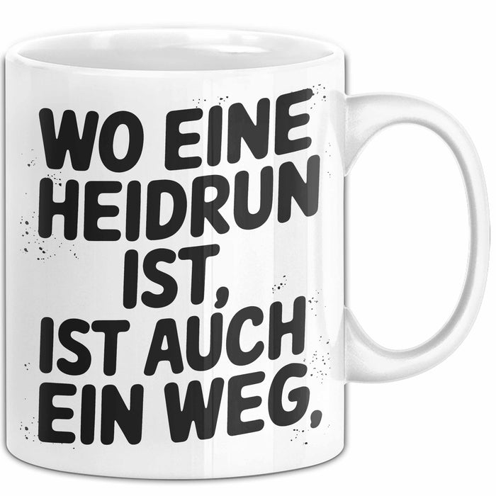 Heidrun Tasse Geschenk Wo Eine Heidrun Ist Ist Auch Ein Weg Geschenkidee Becher mit Name Weiß Trendation