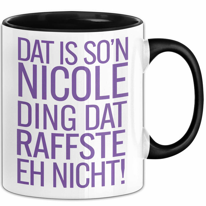 Nicole Tasse Geschenk Dat Is Son Nicole Ding Raffste Eh Nicht Geschenkidee Schwarz Trendation