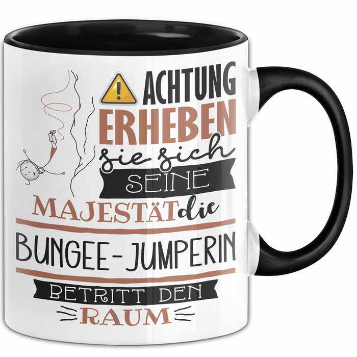 Bungee-Jumperin Tasse Geschenk Lustiger Spruch Bitte Erheben Sie Sich Seine Majestät Die Bungee-Jumperin Betritt Den Raum Schwarz Trendation
