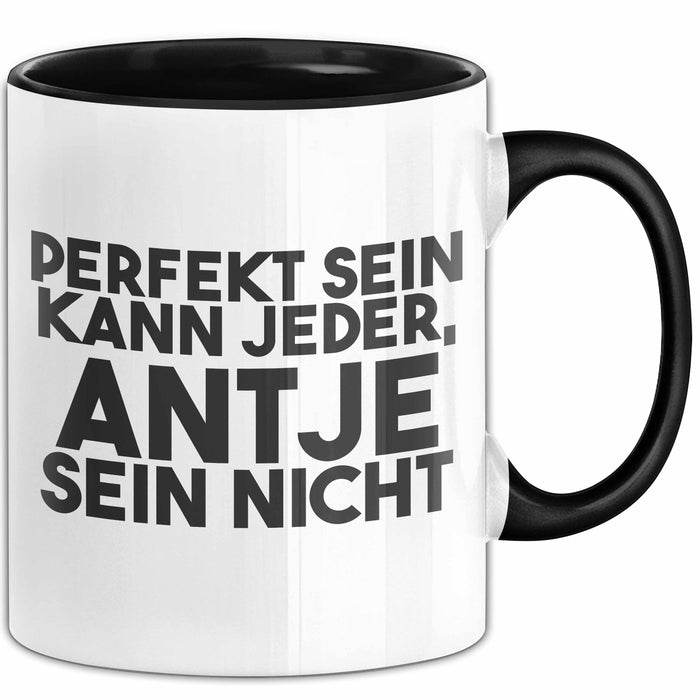 Antje Tasse Perfekt Sein Kann Jeder, Antje Sein Nicht Geschenk Schwarz Trendation