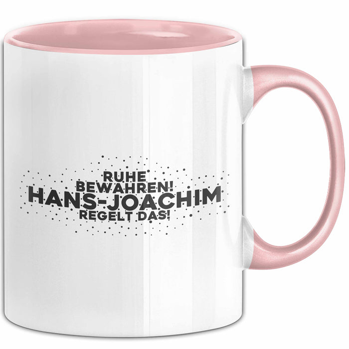 Hans-Joachim Tasse Ruhe Bewahren! Hans-Joachim Regelt Das! Geschenk