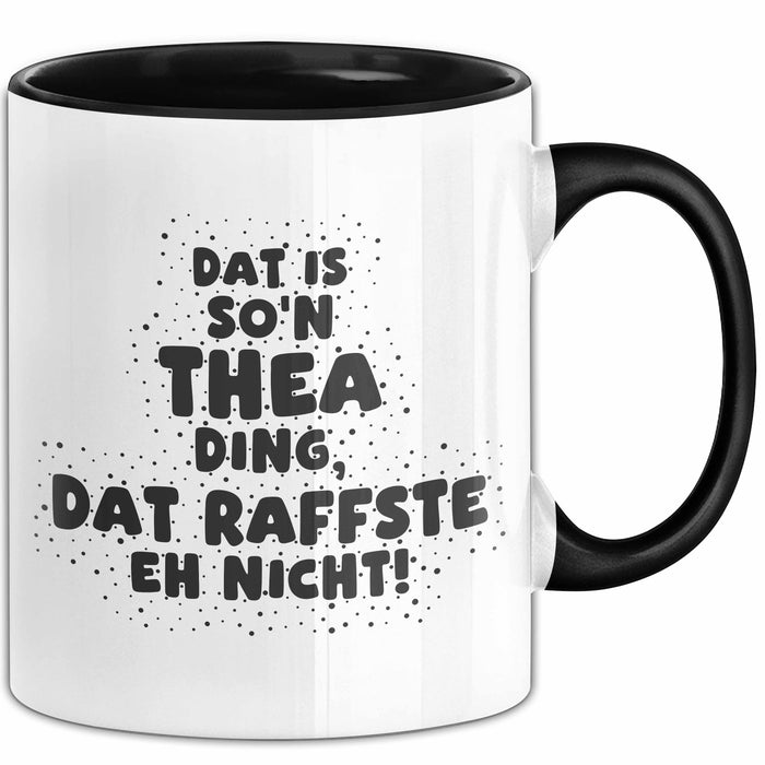 Thea Tasse Dat Is So'n Thea Ding, Dat Raffste Eh Nicht Geschenk