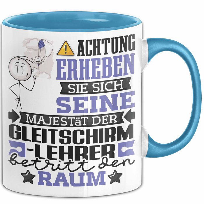 Gleitschirmlehrer Geschenk Tasse Lustiger Spruch Erheben Sie Sich Der Gleitschirmlehrer Betritt den Raum Blau Trendation
