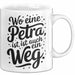 Petra Tasse Geschenk Wo Eine Petra Ist Ist Auch Ein Weg Geschenkidee Geburtstag Weiß Trendation
